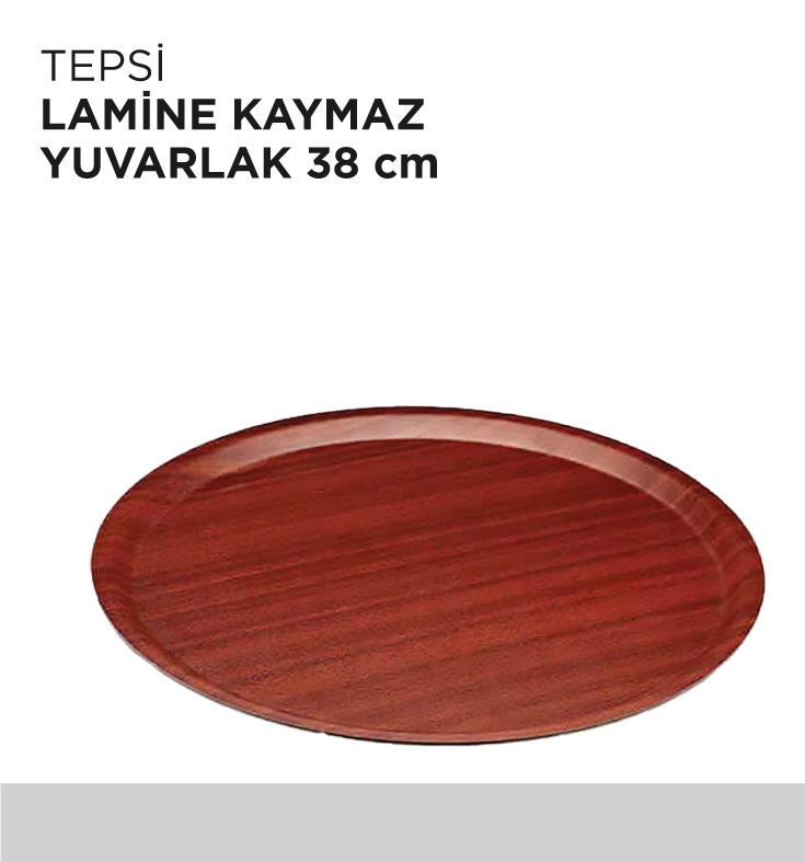 TEPSİ LAMİNE KAYMAZ YUVARLAK 38CM